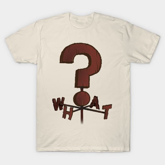 WHAT? Weather Vane (Gravity Falls) T-Shirt by Exit8